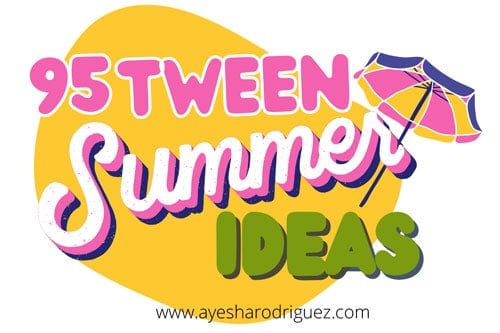 95 Tween Summer Ideas